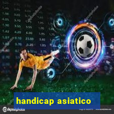 handicap asiatico - 1 o que significa